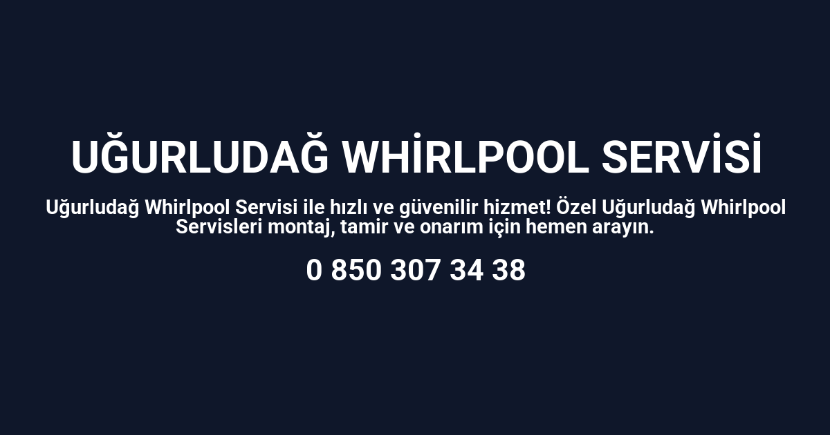 Uğurludağ Whirlpool Servisi